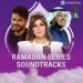 Playlists for fans of Ramadan series soundtracks now on HUAWEI Music